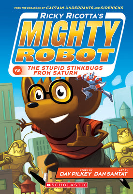 Ricky Ricotta's Mighty Robot vs. the Stupid Stinkbugs from Saturn (Ricky Ricotta's Mighty Robot #6) by Dav Pilkey book cover