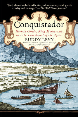 Conquistador: Hernan Cortes, King Montezuma, and the Last Stand of the Aztecs by Buddy Levy book cover