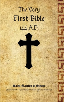The Very First Bible by Marcion Of Sinope book cover