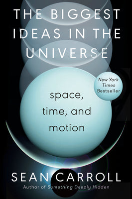 The Biggest Ideas in the Universe: Space, Time, and Motion by Sean Carroll book cover