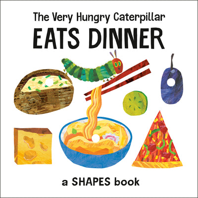 The Very Hungry Caterpillar Eats Dinner: A Shapes Book by Eric Carle book cover