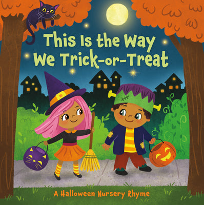 This Is the Way We Trick or Treat: A Halloween Nursery Rhyme by Arlo Finsy book cover