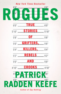 Rogues: True Stories of Grifters, Killers, Rebels and Crooks by Patrick Radden Keefe book cover