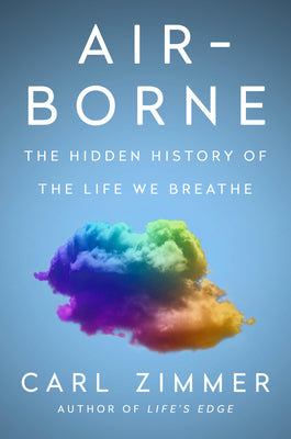 Air-Borne: The Hidden History of the Life We Breathe by Carl Zimmer book cover