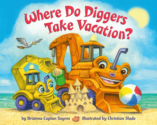 Where Do Diggers Take Vacation? by Brianna Caplan Sayres book cover