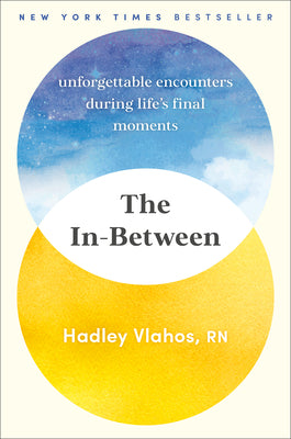 The In-Between: Unforgettable Encounters During Life's Final Moments by Hadley, R. N. Vlahos book cover