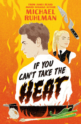 If You Can't Take the Heat by Michael Ruhlman book cover