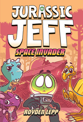 Jurassic Jeff: Space Invader (Jurassic Jeff Book 1): (A Graphic Novel) by Royden Lepp book cover
