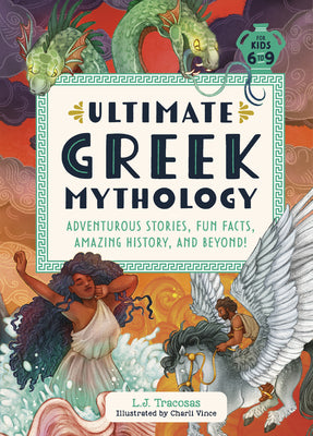 Ultimate Greek Mythology: Adventurous Stories, Fun Facts, Amazing History, and Beyond! by L. J. Tracosas book cover
