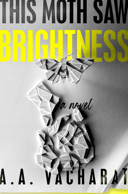 This Moth Saw Brightness by A. A. Vacharat book cover