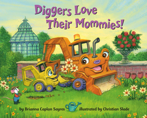 Diggers Love Their Mommies! by Brianna Caplan Sayres book cover