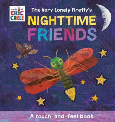 The Very Lonely Firefly's Nighttime Friends: A Touch-And-Feel Book by Eric Carle book cover