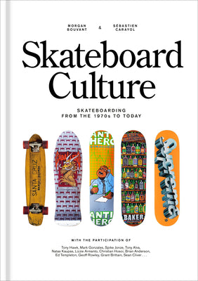 Skateboard Culture: Skateboarding from the 1970s to Today by Morgan Bouvant book cover