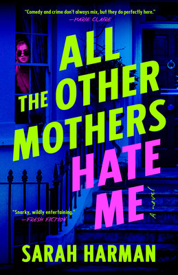 All the Other Mothers Hate Me by Sarah Harman book cover