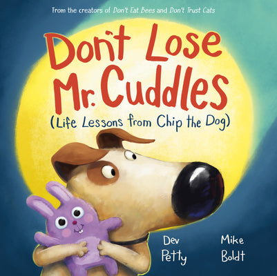 Don't Lose Mr. Cuddles: Life Lessons from Chip the Dog by Dev Petty book cover