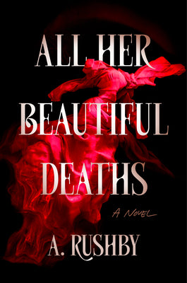 All Her Beautiful Deaths by A. Rushby book cover