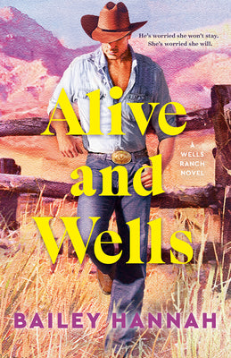 Alive and Wells: A Wells Ranch Novel by Bailey Hannah book cover