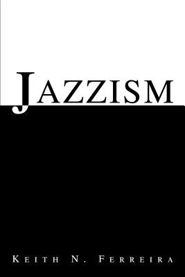 Jazzism by Keith N. Ferreira book cover