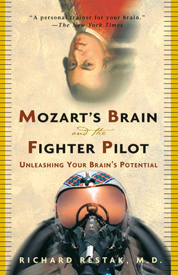 Mozart's Brain and the Fighter Pilot: Unleashing Your Brain's Potential by Richard Restak book cover