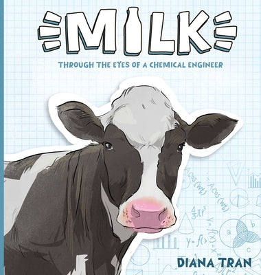 Milk: Through the Eyes of a Chemical Engineer by Diana Tran book cover