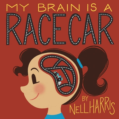 My Brain is a RaceCar: A Children's Guide to a Neurodivergent Brain by Nell Harris book cover