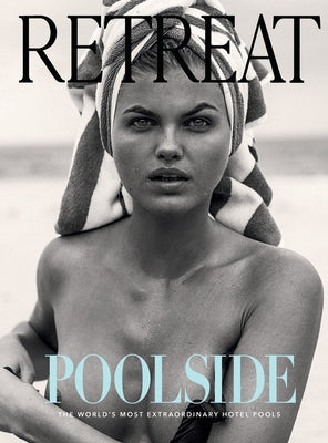 Poolside: The World's Most Extraordinary Hotel Pools by Retreat Magazine book cover
