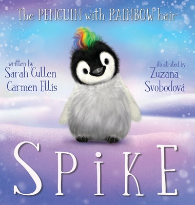 Spike, The Penguin With Rainbow Hair by Sarah Cullen book cover