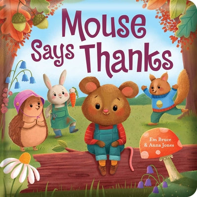 Mouse Says Thanks: Padded Board Book: Picture Storybook by Em Bruce book cover