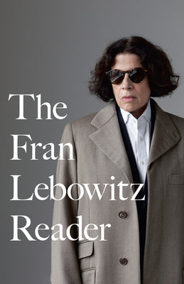 The Fran Lebowitz Reader by Fran Lebowitz book cover