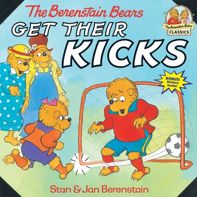 The Berenstain Bears Get Their Kicks by Stan Berenstain book cover