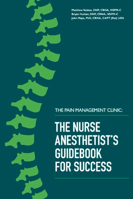 The Pain Management Clinic: The Nurse Anesthetist's Guidebook for Success Volume 1 by Matthew Stokes book cover