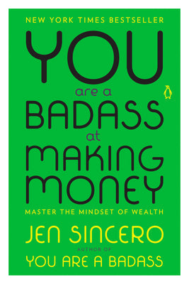 You Are a Badass at Making Money: Master the Mindset of Wealth by Jen Sincero book cover