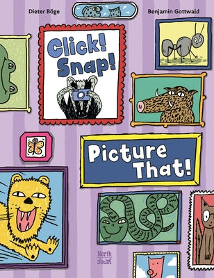Click! Snap! Picture That! by B book cover