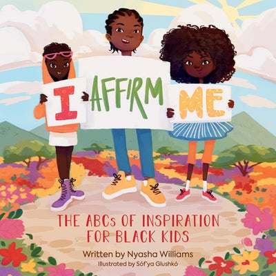 I Affirm Me: The ABCs of Inspiration for Black Kids by Nyasha Williams book cover