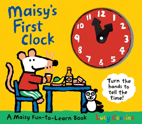 Maisy's First Clock: A Maisy Fun-To-Learn Book (an Interactive Board Book with Moveable Clock Hands - Learn to Tell Time with Maisy the Mouse - For To by Lucy Cousins book cover