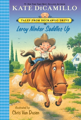Leroy Ninker Saddles Up: Tales from Deckawoo Drive, Volume One (a Funny and Heartwarming Cowboy Adventure - An Early Chapter Book for Kids) by Kate DiCamillo book cover
