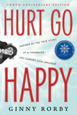 Hurt Go Happy: A Novel Inspired by the True Story of a Chimpanzee Who Learned Sign Language by Ginny Rorby book cover