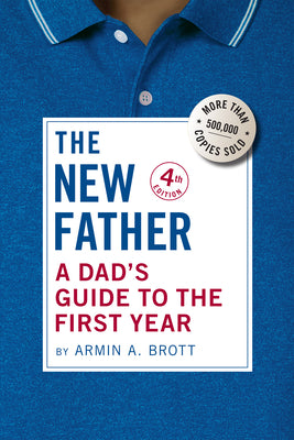 The New Father: A Dad's Guide to the First Year by Armin A. Brott book cover
