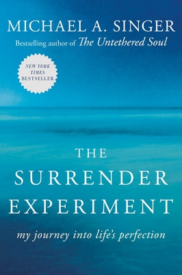 The Surrender Experiment: My Journey Into Life's Perfection by Michael A. Singer book cover