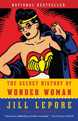 The Secret History of Wonder Woman by Jill Lepore book cover