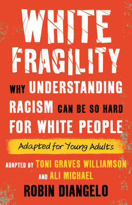 White Fragility: Why Understanding Racism Can Be So Hard for White People (Adapted for Young Adults) by Robin Diangelo book cover