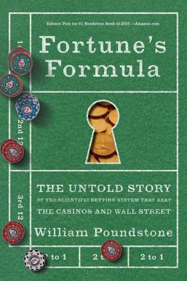 Fortune's Formula: The Untold Story of the Scientific Betting System That Beat the Casinos and Wall Street by William Poundstone book cover