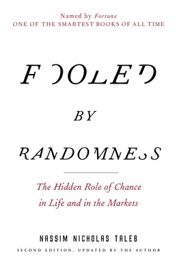 Fooled by Randomness: The Hidden Role of Chance in Life and in the Markets by Nassim Nicholas Taleb book cover