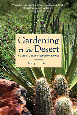 Gardening in the Desert: A Guide to Plant Selection & Care by Mary Irish book cover
