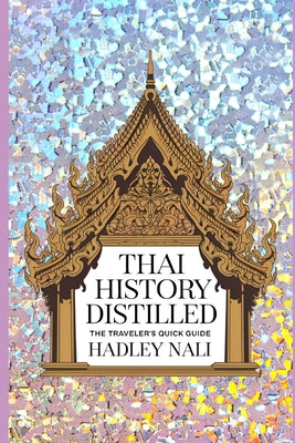 Thai History Distillled: The Traveler's Quick Guide