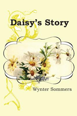 Daisy's Story: Daisy's Adventures Set #1, Book 1 by Wynter Sommers book cover