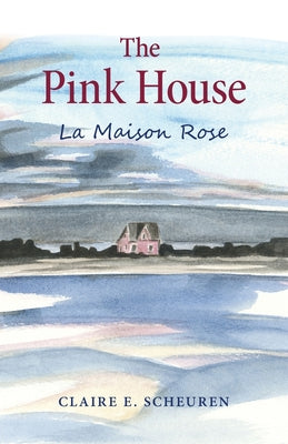 The Pink House: La Maison Rose by Claire E. Scheuren book cover