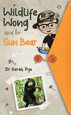 Wildlife Wong and the Sun Bear by Sarah Pye book cover