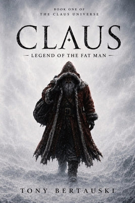 Claus: Legend of the Fat Man by Tony Bertauski book cover