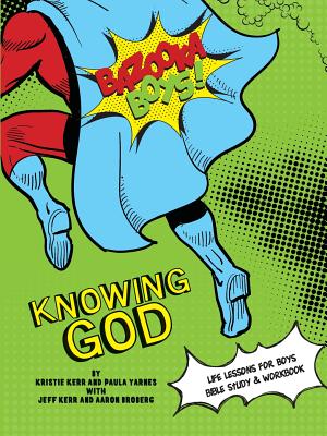 Bazooka Boy's, Knowing God, Bible Study & Workbook by Kristie &. Jeff Kerr book cover